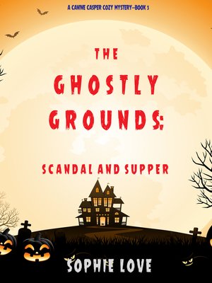 cover image of The Ghostly Grounds: Scandal and Supper